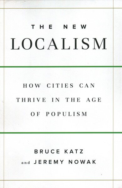 The New Localism: How Cities Can Thrive in the Age of Populism cover