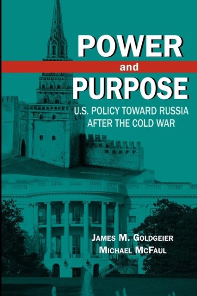 Power and Purpose: U.S. Policy toward Russia After the Cold War cover
