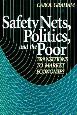 Safety Nets, Politics, and the Poor: Transitions to Market Economies cover
