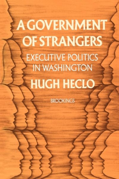 A Government of Strangers: Executive Politics in Washington cover