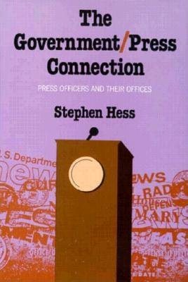 The Government/Press Connection: Press Officers and Their Offices cover