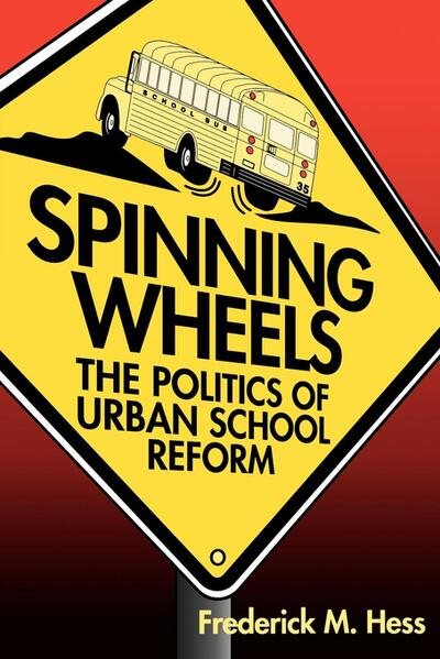 Spinning Wheels: The Politics of Urban School Reform cover