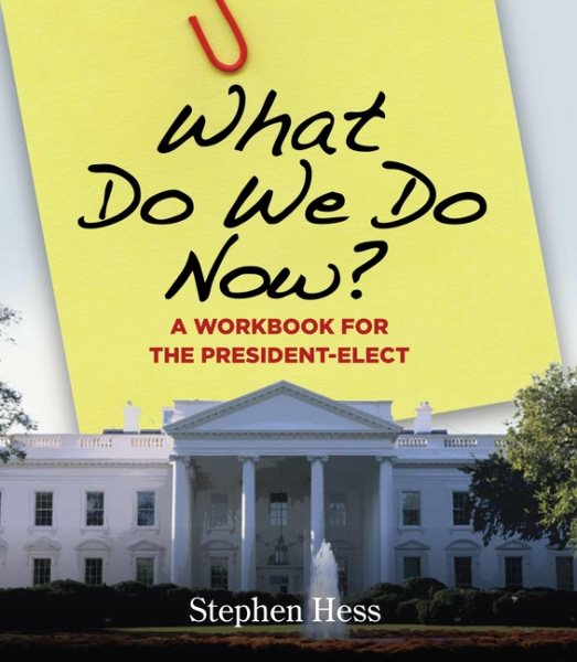 What Do We Do Now?: A Workbook for the President-Elect cover