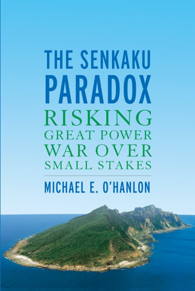 The Senkaku Paradox: Risking Great Power War Over Small Stakes cover