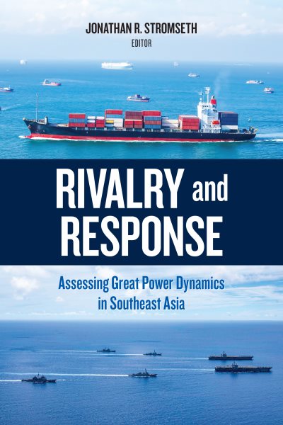 Rivalry and Response: Assessing Great Power Dynamics in Southeast Asia cover