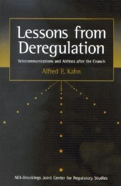Lessons from Deregulation: Telecommunications and Airlines after the Crunch cover