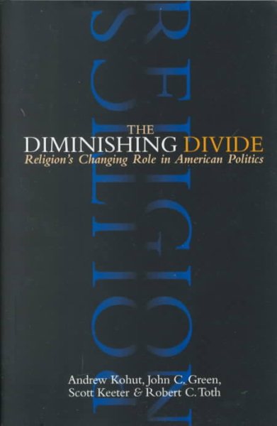 The Diminishing Divide: Religion's Changing Role in American Politics cover