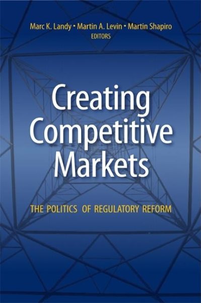 Creating Competitive Markets: The Politics of Regulatory Reform cover