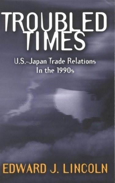 Troubled Times:   U.S.-Japan Trade Relations in the 1990s cover