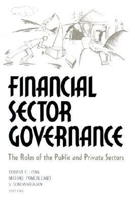 Financial Sector Governance: The Roles of the Public and Private Sectors (World Bank/Imf/Brookings Emerging Markets Series) cover