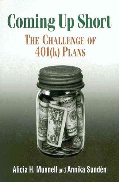 Coming Up Short: The Challenge of 401(k) Plans cover