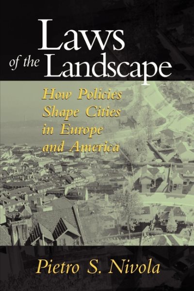 Laws of the Landscape: How Policies Shape Cities in Europe and America (James A. Johnson Metro Series) cover
