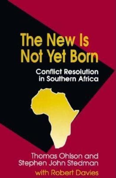 The New Is Not Yet Born: Conflict Resolution in Southern Africa cover