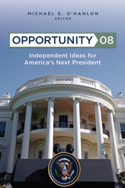 Opportunity 08: Independent Ideas for America's Next President cover