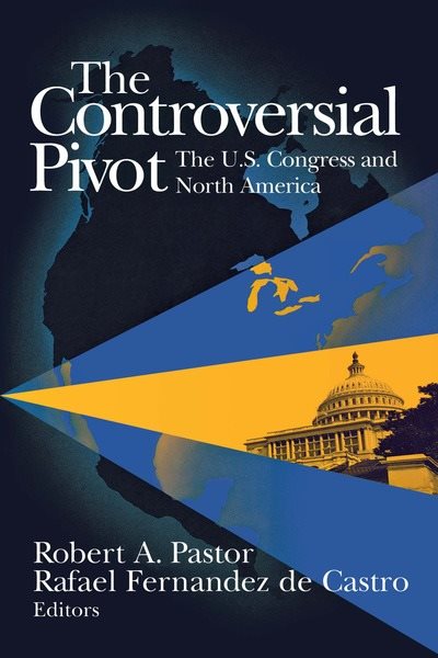 The Controversial Pivot: The U.S. Congress and North America cover