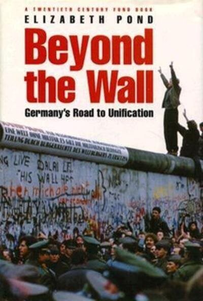 Beyond the Wall: Germany's Road to Unification (A Twentieth Century Fund Book) cover