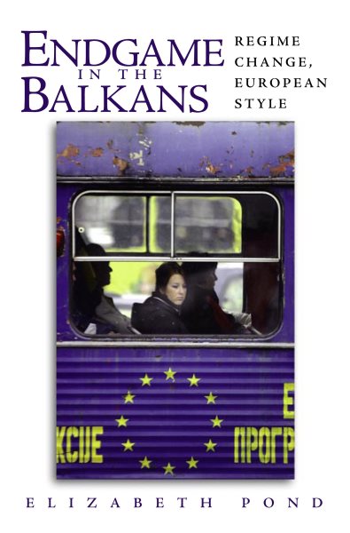 Endgame in the Balkans: Regime Change, European Style cover