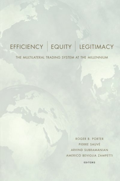 Efficiency, Equity, and Legitimacy: The Multilateral Trading System at the Millennium cover