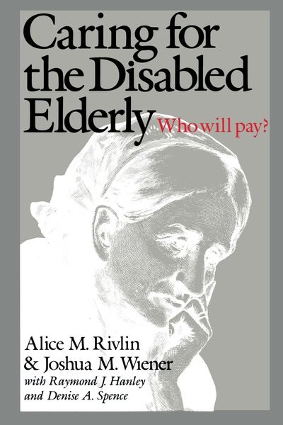 Caring for the Disabled Elderly: Who Will Pay?