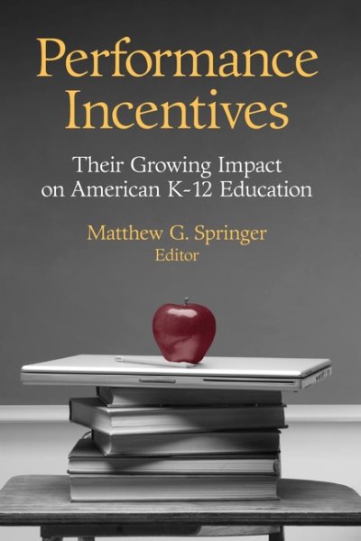 Performance Incentives: Their Growing Impact on American K-12 Education cover