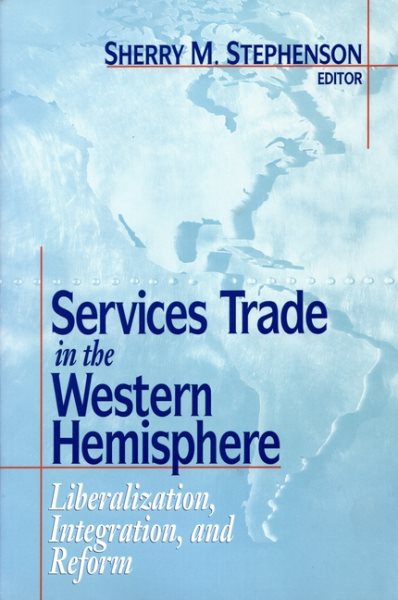 Services Trade in the Western Hemisphere: Liberalization, Integration, and Reform cover