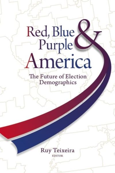 Red, Blue, and Purple America: The Future of Election Demographics cover