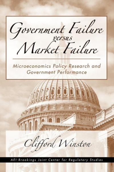 Government Failure versus Market Failure: Microeconomic Policy Research And Government Performance cover