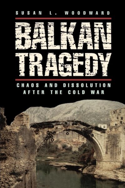 Balkan Tragedy: Chaos and Dissolution after the Cold War cover