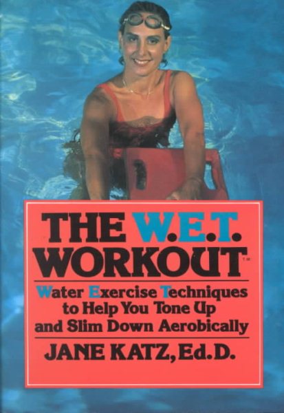 The W.E.T. Workout: Water Exercise Techniques to Help You Tone Up and Slim Down, Aerobically cover