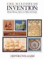The History of Invention: From Stone Axes to Silicon Chips cover
