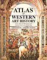 Atlas of Western Art History: Artists, Sites and Movements from Ancient Greece to the Modern Age cover