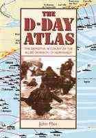 The D-Day Atlas: The Definitive Account of the Allied Invasion of Normandy cover