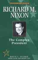 Richard M. Nixon: The Complex President (MAKERS OF AMERICA) cover
