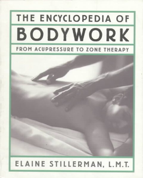 The Encyclopedia of Bodywork: From Acupressure to Zone Therapy cover