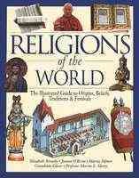 Religions of the World: The Illustrated Guide to Origins, Beliefs, Traditions & Festivals cover