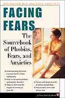 Facing Fears: The Sourcebook for Phobias, Fears, and Anxieties (Facts for Life)