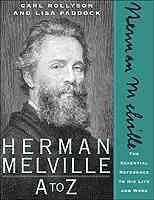 Herman Melville A to Z: The Essential Reference to His Life and Work (The Literary A to Z Series) cover