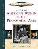 A to Z of American Women in the Performing Arts