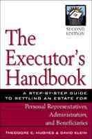 The Executor's Handbook: A Step-By-Step Guide to Settling an Estate for Personal Representatives, Administrators, and Beneficiaries cover