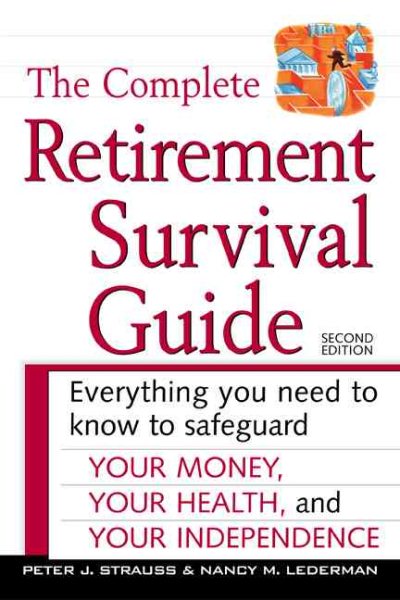 The Complete Retirement Survival Guide: Everything You Need to Know to Safeguard Your Money, Your Health, and Your Independence cover