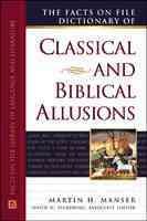 Facts on File Dictionary of Classical and Biblical Allusions (Writers Reference)