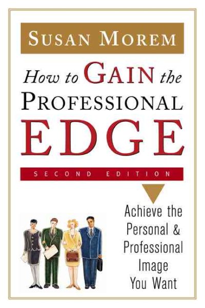 How to Gain the Professional Edge: Achieve the Personal and Professional Image You Want cover