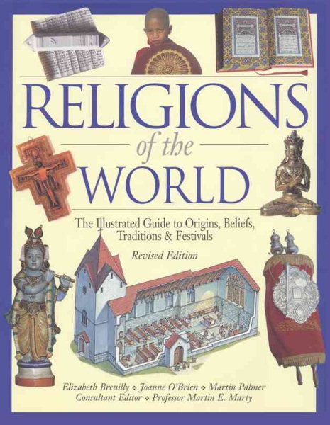 Religions Of The World: The Illustrated Guide To Origins, Beliefs, Traditions & Festivals cover
