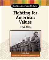 Fighting for American Values: 1941-1985 (Latino-American History) cover
