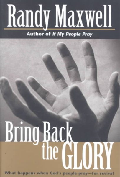 Bring Back the Glory: What Happens When God's People Pray--For Revival cover