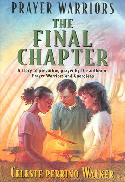Prayer Warriors, the Final Chapter: A Story of Prevailing Prayer by the Author of Prayer Warriors and Guardians cover