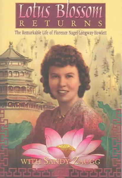 Lotus Blossom Returns: The Remarkable Life Of Florence Nagel-Longway-Howlett