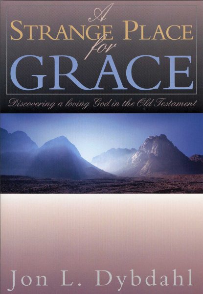 A Strange Place for Grace: Discovering a Loving God in the Old Testament