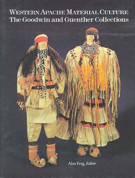 Western Apache Material Culture: The Goodwin and Guenther Collections cover