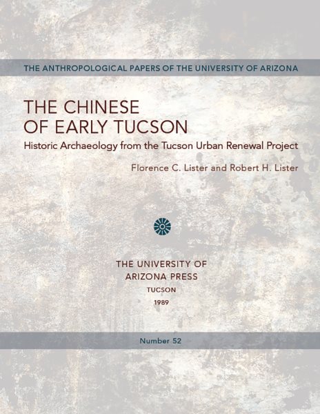 The Chinese of Early Tucson: Historic Archaeology from the Tucson Urban Renewal Project (Anthropological Papers) cover